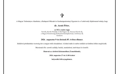 A Magyar Tudományos Akadêmia, a Budapesti Müszaki és Gazdaságtudományi Egyetem és a Család mely fajdalommal tudatja, hogy dr. Arató Péter, az MTA rendes tagja Nivódij, Kiviló Feltalálo, Csáki Frigyes-di, Simonyi Kácoly-di, a Magyar Köztársasagi Erdemend kozepkeresztje, Széchenyi-ds] birtokosa 2026. augustus 9-én életének 85. évében elhunyt. Halálával pótolhatatian veszteség érte a magyar tudós társadalmat. A kitüno tudós és ember emlékét szivünkben örökre megörizzük. Búcsúznak töle: szeretõ esaládja, baráta